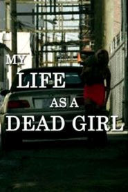 My Life as a Dead Girl